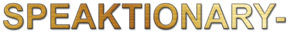 Speaktionary